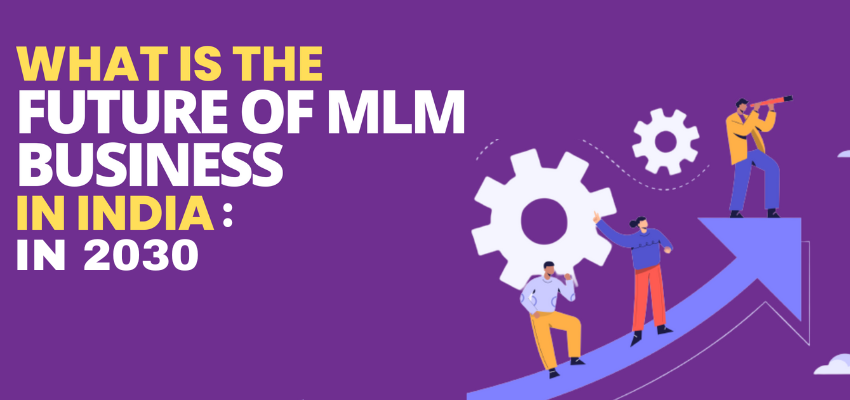 The Future of MLM in 2030: Revolutionizing Entrepreneurship and Empowering Global Success
